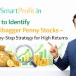 How to Identify Multibagger Penny Stocks – Step-by-Step Strategy for High Returns