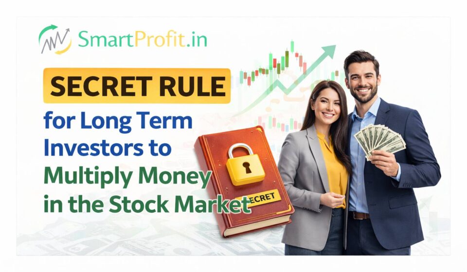 Secret Rule for Long Term Investors to Multiply Money in the Stock Market