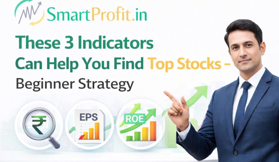 These 3 Indicators Can Help You Find Top Stocks – Beginner Strategy